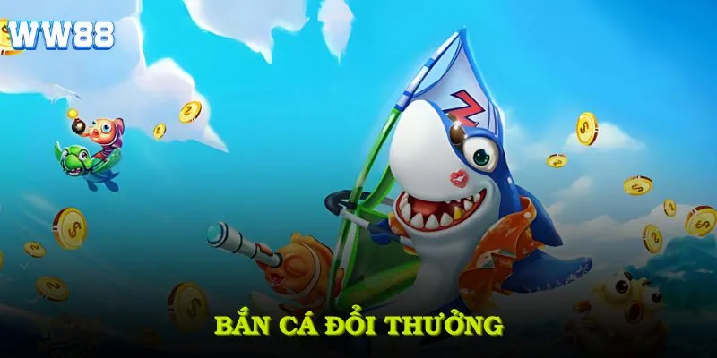Bắn cá đổi thưởng