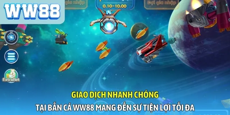Giao dịch nhanh chóng tại bắn cá WW88 mang đến sự tiện lợi tối đa
