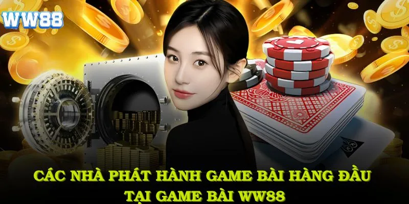 Các nhà phát hành game bài hàng đầu tại game bài WW88