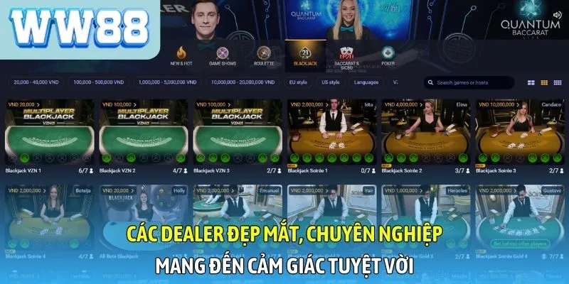 Các dealer đẹp mắt, chuyên nghiệp, mang đến cảm giác tuyệt vời