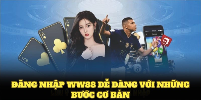 Đăng nhập WW88 dễ dàng với những bước cơ bản