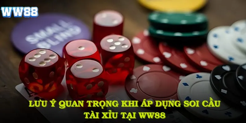Lưu ý quan trọng khi áp dụng soi cầu tài xỉu tại WW88