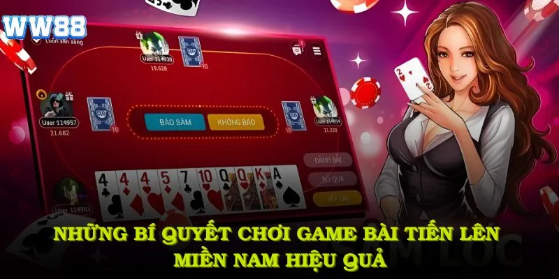 Những bí quyết chơi game bài tiến lên miền Nam hiệu quả nhất