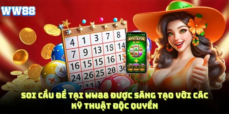 Soi cầu đề được sáng tạo với các kỹ thuật độc quyền hiệu quả